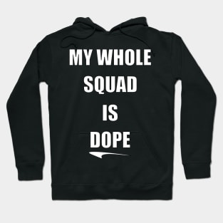 My Whole Squad Is Dope By Basement Mastermind Hoodie